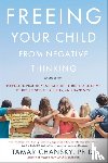 Chansky, Tamar - Freeing Your Child from Negative Thinking (Second edition)