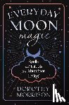 Morrison, Dorothy - EVERYDAY MOON MAGIC