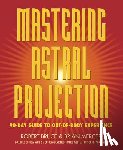 Bruce, Robert - Mastering Astral Projection: 90-Day Guide to Out-Of-Body Experience