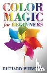 Webster, Richard - Color Magic for Beginners: Simple Tecniques to Brighten & Empower Your Life
