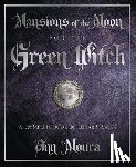 Moura, Ann - Mansions of the Moon for the Green Witch: A Complete Book of Lunar Magic
