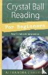 Chauran, Alexandra - Crystal Ball Reading for Beginners