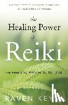 Keyes, Raven - The Healing Power of Reiki: A Modern Master's Approach to Emotional, Spiritual & Physical Wellness