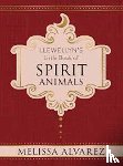 Melissa Alvarez - Llewellyn's Little Book of Spirit Animals