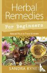 Kynes, Sandra - Herbal Remedies for Beginners