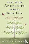 Kaehr, Shelley - Heal Your Ancestors to Heal Your Life