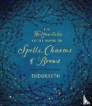 Tudorbeth - The Hedgewitch's Little Book of Spells, Charms and Brews