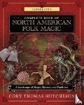 Hutcheson, Cory Thomas - Llewellyn's Complete Book of North American Folk Magic