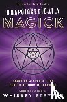 Stevens, Hunter, Devin - Unapologetically Magick