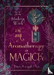 Pike, Dree Amandi - The Art of Aromatherapy in Magick