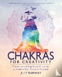 Shipway, Jilly - Chakras for Creativity