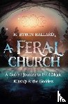 Ballard, H. Byron - A Feral Church