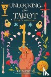 Papez, Lisa, Moore, Barbara - Unlocking the Tarot
