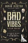 Hunter, Devin, Belanger, M. - The Bad Vibes Field Guide