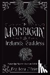 O'Brien, Rev. Lora - The Morrigan, Ireland's Goddess