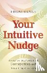 Banks, Eboni - Your Intuitive Nudge: A Step-By-Step Guide to Connecting with Your Intuition