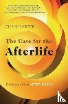 Carter, Chris - The Case for the Afterlife