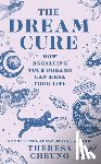 Cheung, Theresa - The Dream Cure: How Recalling Your Dreams Can Heal Your Life