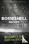 Smith, Paul Blake - The UFO Bombshell Before Roswell