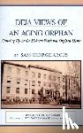 Arcus, Sam George - Deja Views of an Aging Orphan