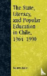Austin, Robert - The State, Literacy, and Popular Education in Chile, 1964-1990