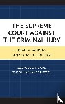 Murley, John A., Sutton, Sean D. - The Supreme Court against the Criminal Jury