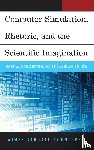 Roundtree, Aimee Kendall - Computer Simulation, Rhetoric, and the Scientific Imagination