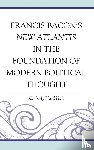 Hale, Kimberly Hurd - Francis Bacon's New Atlantis in the Foundation of Modern Political Thought