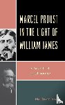 Sachs, Marilyn M. - Marcel Proust in the Light of William James