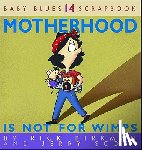 Kirkman, Rick, Kirkman, Scott, Jerry - MOTHERHOOD IS NOT FOR WIMPS OR