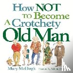 McHugh, Mary - HOW NOT TO BECOME A CROTCHETY
