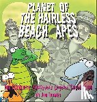 Toomey, Jim - Planet of the Hairless Beach Apes