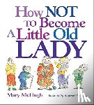 McHugh, Mary - How Not to Become a Little Old Lady: A Mini Gift Book