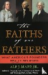 Mapp, Alf J. - The Faiths of Our Fathers
