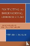 Roach, Steven C. - Politicizing the International Criminal Court