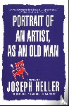 Heller, Joseph - Portrait of an Artist, as an Old Man