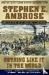 Ambrose, Stephen E. - Nothing Like it in the World: The Men that Built the Transcontinental Railroad
