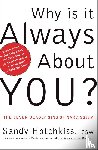 Hotchkiss, Sandy - Hotchkiss, S: Why Is It Always about You?