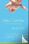 Vincent, Peggy - Baby Catcher: Chronicles of a Modern Midwife