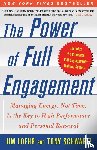 Loehr, James E., Schwartz, Tony - The Power Of Full Engagement