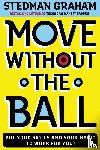 Graham, Stedman - Move Without the Ball