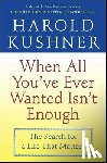 Kushner, Harold - When All You've Ever Wanted Isn't Enough: The Search for a Life that Matters