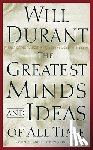 Durant, Will - The Greatest Minds and Ideas of All Time