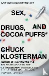 Klosterman, Chuck - Sex, Drugs, And Cocoa Puffs