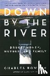 Bowden, Charles - Down by the River
