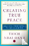 Nhat Hanh, Thich, Hanh, Thict Nhat - Creating True Peace