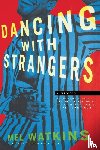 Watkins, Mel - Dancing with Strangers