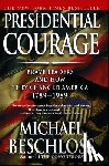 Beschloss, Michael R. - Presidential Courage