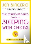 Sincero, Jen - The Straight Girl's Guide to Sleeping with Chicks