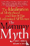Douglas, Susan J., Michaels, Meredith - The Mommy Myth
